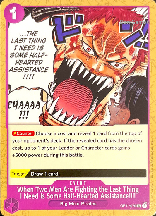 OP11-079 When Two Men Are Fighting the Last Thing I Need Is Some Half-Hearted Assistance!!!! Event Card