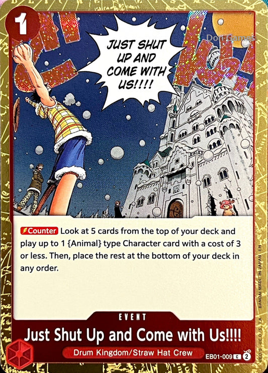 EB01-009 Just Shut Up and Come with Us!!!! Event Card Textured Foil